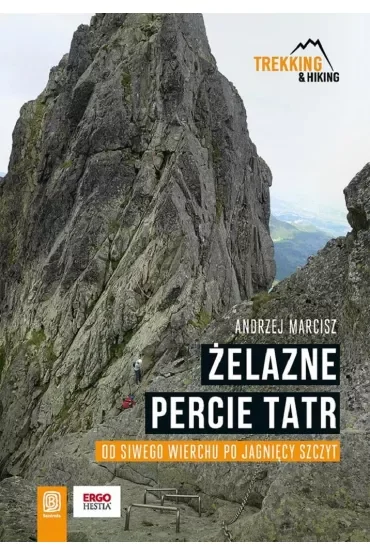 Żelazne percie Tatr. Od Siwego Wierchu po Jagnięcy Szczyt