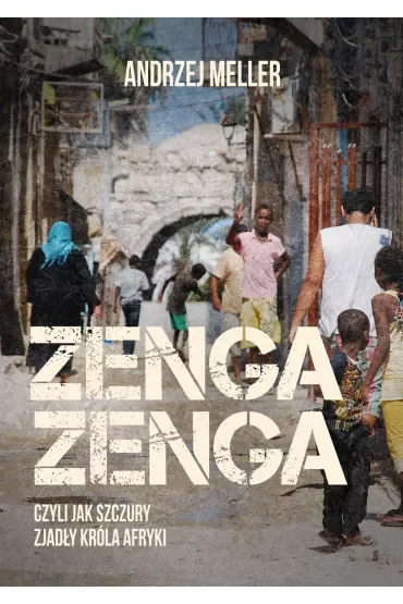 Zenga zenga, czyli jak szczury zjadły króla Afryki