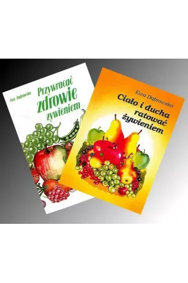Zestaw: Ciało i ducha ratować żywieniem + Przywracać zdrowie żywieniem
