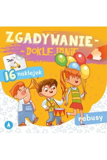 Książeczka edu.155X155 Zgadywanie-doklejanie. Rebusy   NAKLEJKI SKRZAT 073799