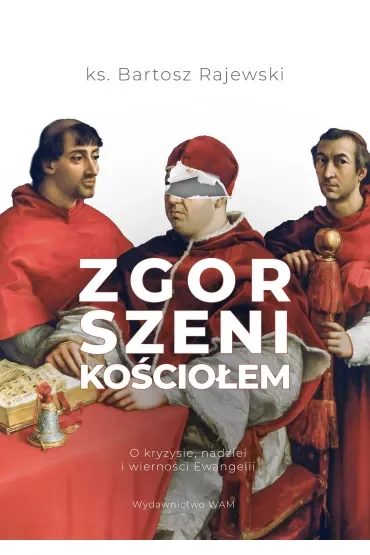 Zgorszeni Kościołem. O kryzysie nadziei i wierności Ewangelii
