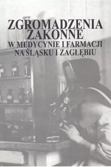 Zgromadzenia zakonne w medycynie i farmacji na Śląsku i Zagłębiu