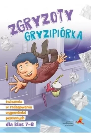 Zgryzoty gryzipiórka ćwiczenia w redagowaniu wypowiedzi pisemnych dla klas 7-8