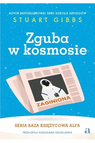 Zguba w kosmosie. Baza Księżycowa Alfa. Tom 2