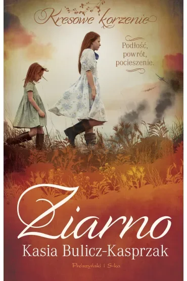 Ziarno. Podłość, powrót, pocieszenie. Kresowe korzenie. Tom 3