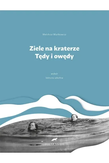Ziele na kraterze. Tędy i owędy. Wybór wyd. 2023