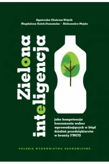 Zielona inteligencja jako kompetencja konsumenta wobec wprowadzających w błąd działań przedsiębiorstw w branży FMCG