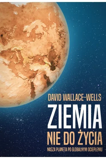 Ziemia Nie Do Życia Nasza Planeta Po Globalnym Ociepleniu