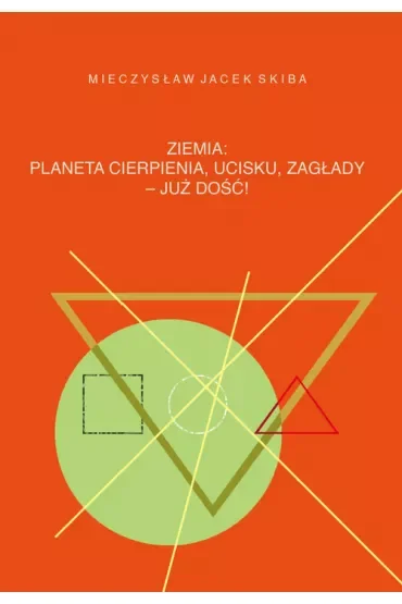 Ziemia: planeta cierpienia, ucisku, zagłady - już dość!