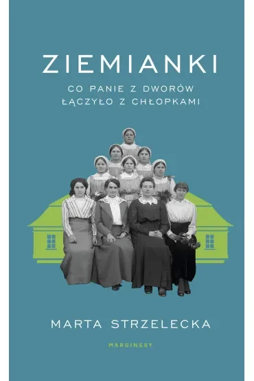 Ziemianki. Co panie z dworów łączyło z chłopkami