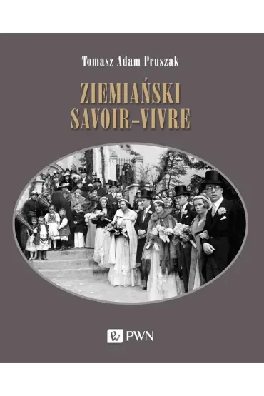 Ziemiański savoir-vivre. Styl życia i etykieta