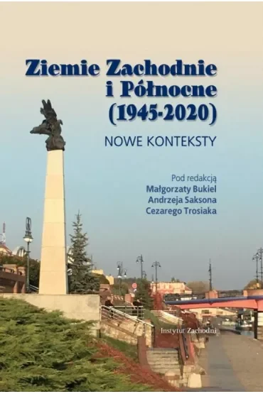 Ziemie Zachodnie i Północne (1945-2020). Nowe konteksty