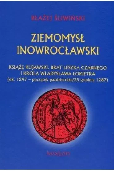 Ziemomysł Inowrocławski książę kujawski. Brat Leszka Czarnego i króla Władysława Łokietka [ok. 1247 - początek października/25 grudnia 1287] (, )