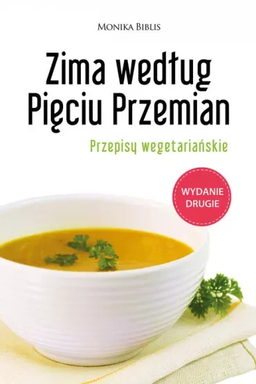 Zima według Pięciu Przemian. Przepisy wegetariańskie