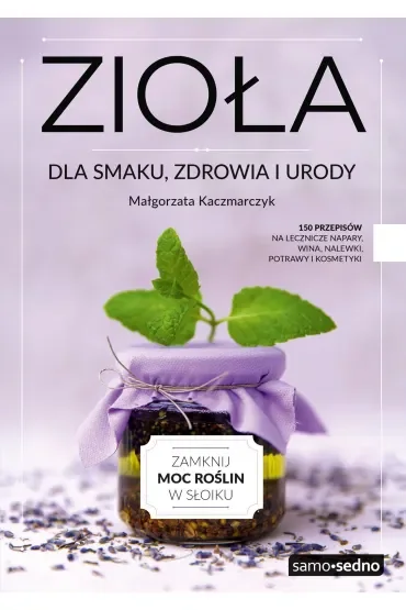 Zioła dla smaku, zdrowia i urody