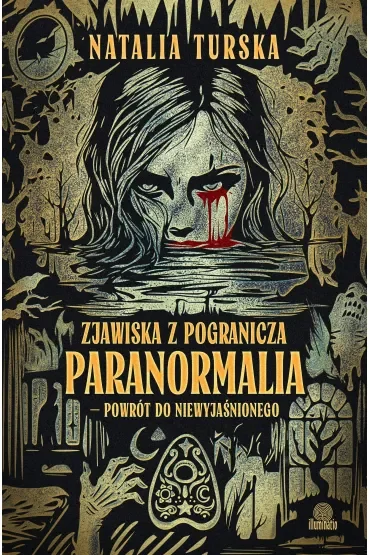 Zjawiska z pogranicza. Paranormalia - powrót do niewyjaśnionego