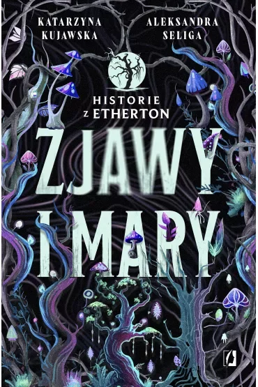 Zjawy i mary. Historie z Etherton. Tom 1