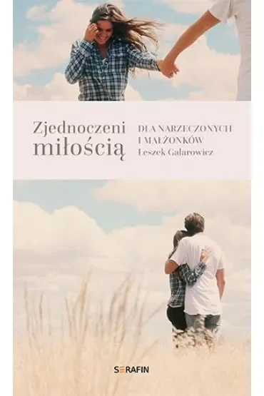 Zjednoczeni miłością. Dla narzeczonych i małżonków