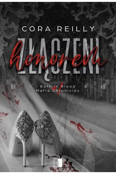 Złączeni honorem. Seria Born in Blood Mafia Chronicles. Tom 1