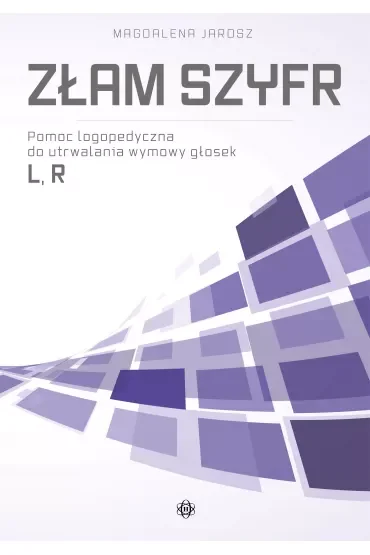 Złam szyfr. Pomoc logopedyczna do utrwalania wymowy głosek L, R