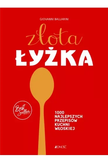 Złota łyżka. 1000 najlepszych przepisów kuchni włoskiej
