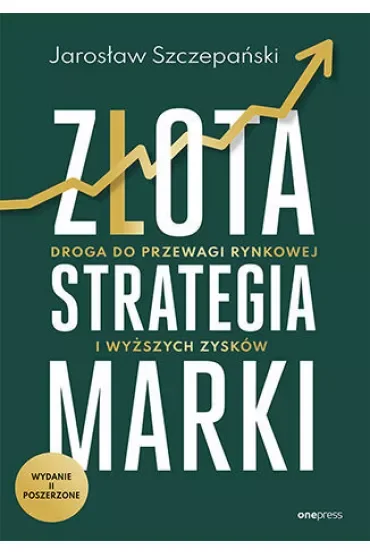 Złota strategia marki. Droga do przewagi rynkowej