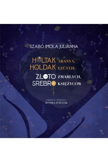 Złoto zmarłych Srebro księżyców