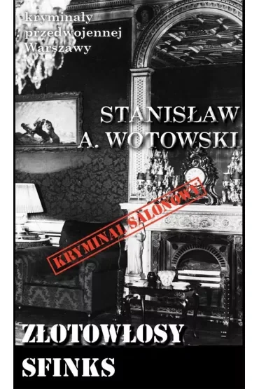Kryminały przedwojennej Warszawy Tom 99 Złotowłosy sfinks (Kryminał salonowy)