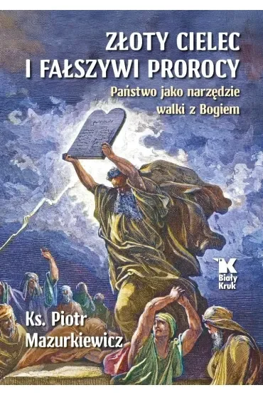 Złoty cielec i fałszywi prorocy. Państwo jako narzędzie walki z Bogiem