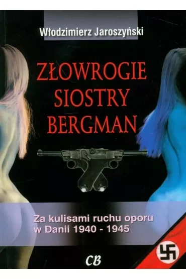Złowrogie siostry Bergman. Za kulisami ruchu oporu w Danii 1940-1945
