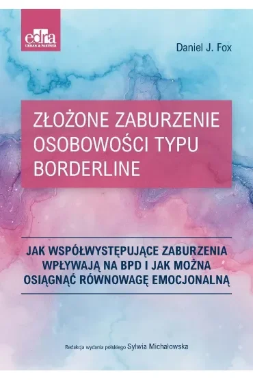 Złożone zaburzenie osobowości typu borderline. Jak współwystępujące zaburzenia wpływają na BPD i jak można osiągnąć równowagę emocjonalną
