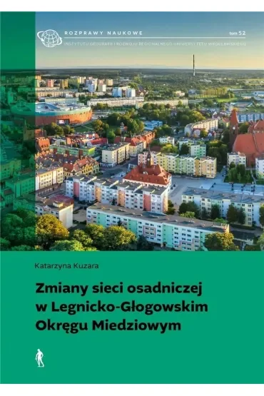 Zmiany sieci osadniczej w Legnicko-Głogowskim Okręgu Miedziowym