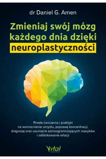 Zmieniaj swój mózg każdego dnia dzięki neuroplastyczności