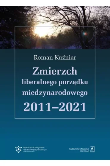 Zmierzch liberalnego porządku międzynarodowego 2011-2021