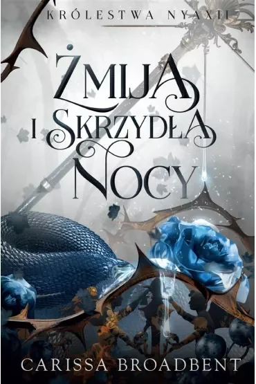 Żmija i skrzydła nocy. Królestwo Nyaxii. Tom 1