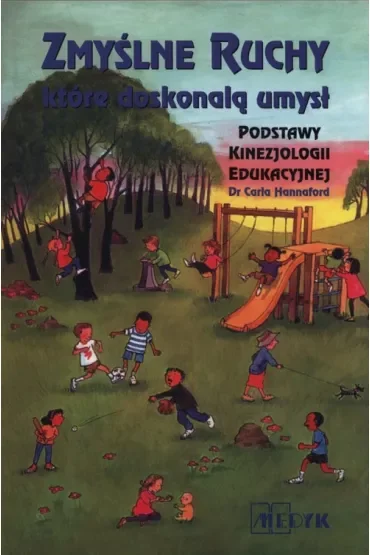 Zmyślne ruchy, które doskonalą umysł. Podstawy kinezjologii edukacyjnej