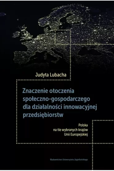 Znaczenie otoczenia społeczno-gospodarczego dla działalności innowacyjnej przedsiębiorstw