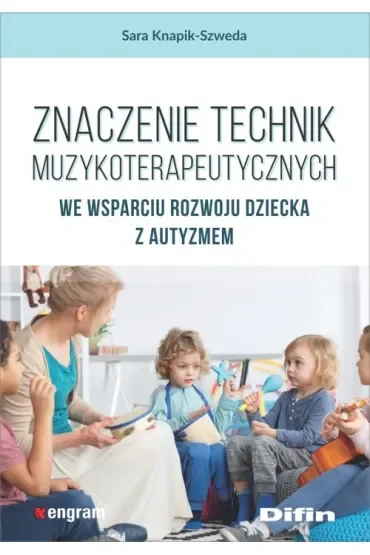 Znaczenie technik muzykoterapeutycznych we wsparciu rozwoju dziecka z autyzmem