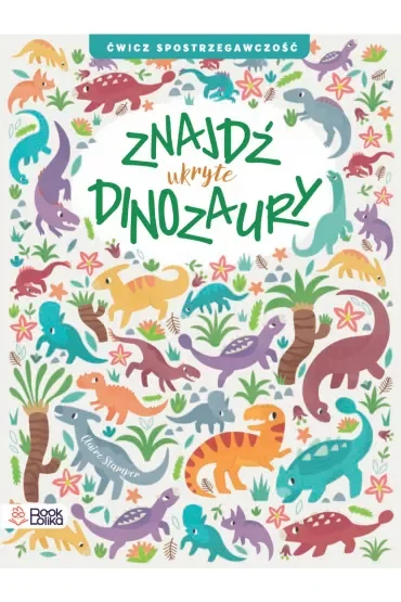 Znajdź ukryte Dinozaury. Ćwicz spostrzegawczość