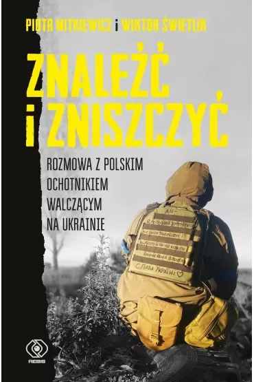 Znaleźć i zniszczyć. Rozmowa z polskim ochotnikiem walczącym na Ukrainie