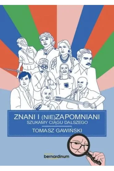 Znani i nie(zapomniani). Szukamy ciągu dalszego