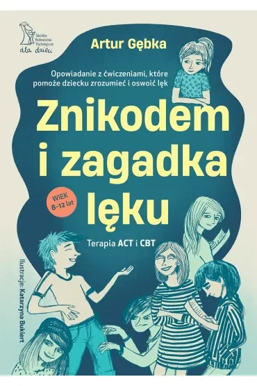 Znikodem i zagadka lęku. Opowiadanie z ćwiczeniami, które pomoże dziecku zrozumieć i oswoić lęk