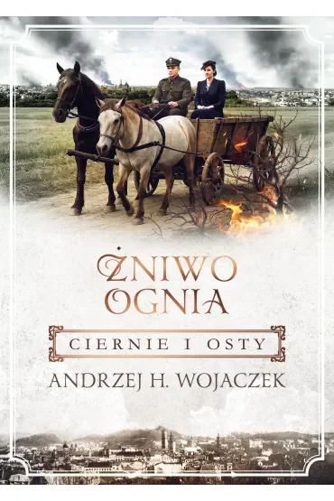 Ciernie i osty. Żniwo Ognia. Tom 1