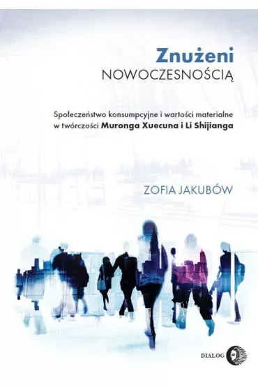 Znużeni nowoczesnością. Społeczeństwo konsumpcyjne i wartości materialne w twórczości Muronga Xuecu