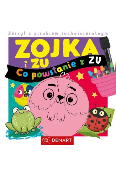 Zojka i Zu. Co powstanie z Zu? Zeszyt z pisakiem suchościeralnym