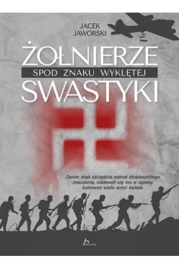 Żołnierze spod znaku wyklętej swastyki