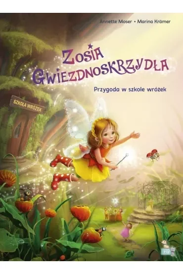 Przygoda w szkole wróżek. Wróżka Zosia gwiezdnoskrzydła