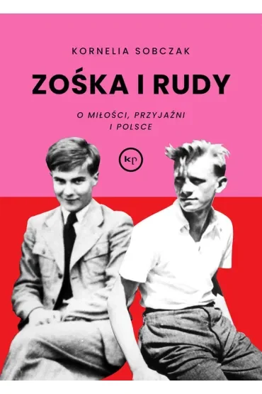 Zośka i Rudy. O miłości, przyjaźni i Polsce