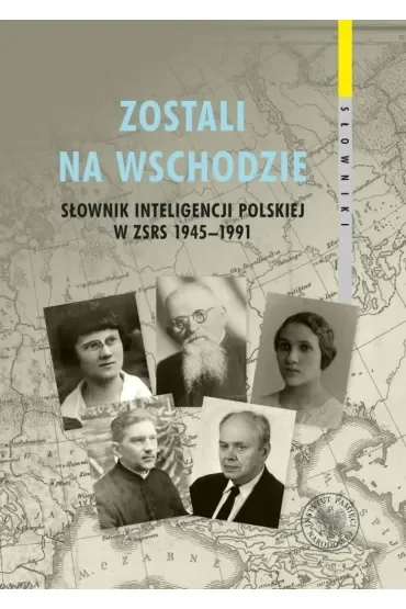 Zostali na Wschodzie. Słownik inteligencji..