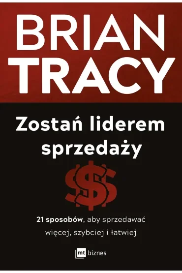 Zostań liderem sprzedaży. 21 sposobów, aby sprzedawać więcej, szybciej i łatwiej